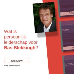 Interview - De visie van leiderschap coach Bas Blekkingh over persoonlijk leiderschap