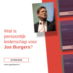 Interview - De visie van marketinggoeroe Jos Burgers over persoonlijk leiderschap.